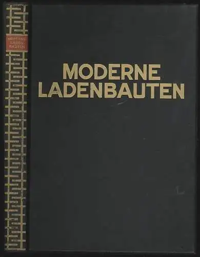 Moderne Ladenbauten. Aussen- und Innenarchitektur.