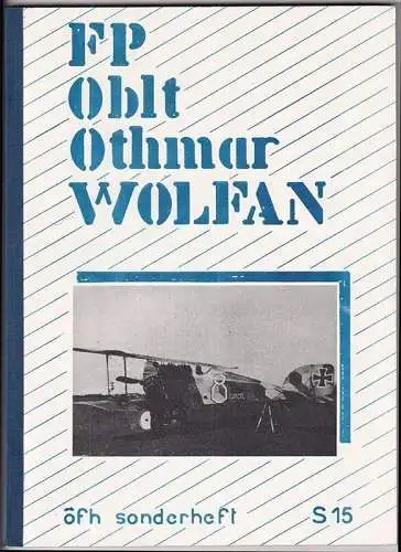 K. u. k. Feldpilot Oblt. Othmar Wolfan. SCHROEDER, Walter - TÖTSCHINGER. Bernhar