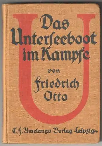 Das Unterseeboot im Kampfe. OTTO, Friedrich.