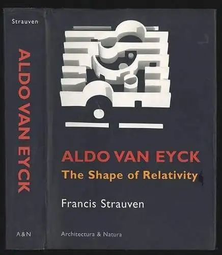 Aldo van Eyck. The shape of relativity. STRAUVEN, Francis.