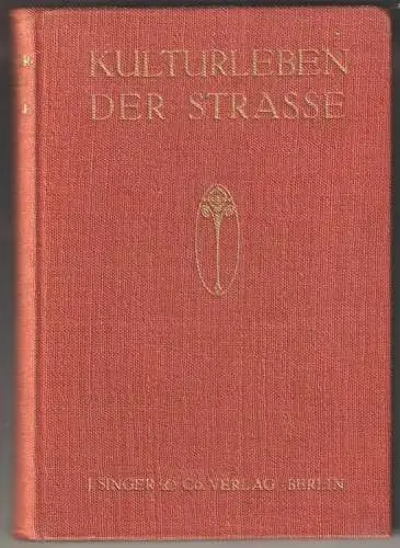 Kulturleben der Strasse. Vom Anfang bis zur grossen Revolution.