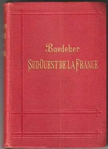 Le Sud-Ouest de la France de la Loire a la Frontière d`Espagne. BAEDEKER, Karl (