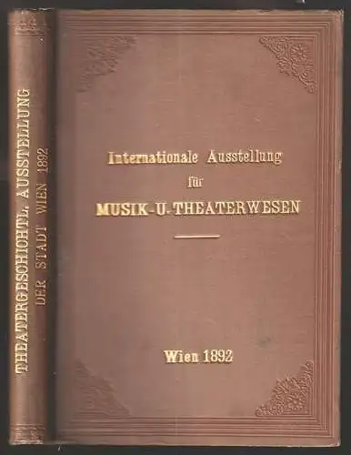 Theatergeschichtliche Ausstellung der Stadt Wien. 1892. Internationale Ausstellu