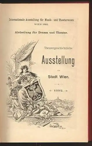 Theatergeschichtliche Ausstellung der Stadt Wien. 1892. Internationale Ausstellu