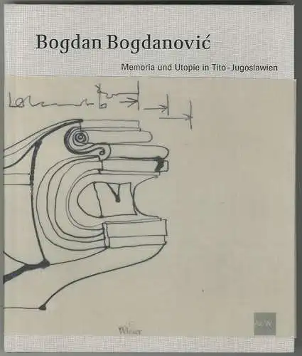 Memoria und Utopie in Tito-Jugoslawien. [anlässlich der Ausstellung `Bogdan Bogd