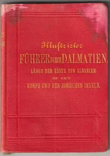 Illustrirter Führer durch Dalmatien längs der Küste von Albanien bis Korfu und n