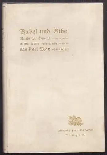 Babel und Bibel. Arabische Fantasia in zwei Akten. MAY, Karl.