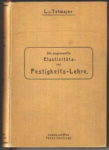 Die angewandte Elastizitäts- und Festigkeits-Lehre. Auf Grund der Erfahrung. TET