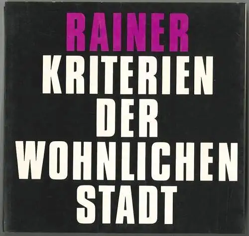 Kriterien der wohnlichen Stadt. Trendwende in Wohnungswesen und Städtebau. RAINE