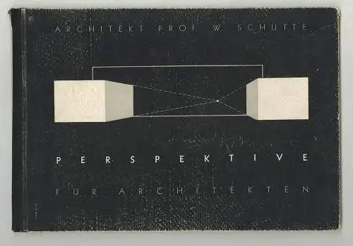 Perspektive für Architekten. SCHÜTTE, Wilhelm.