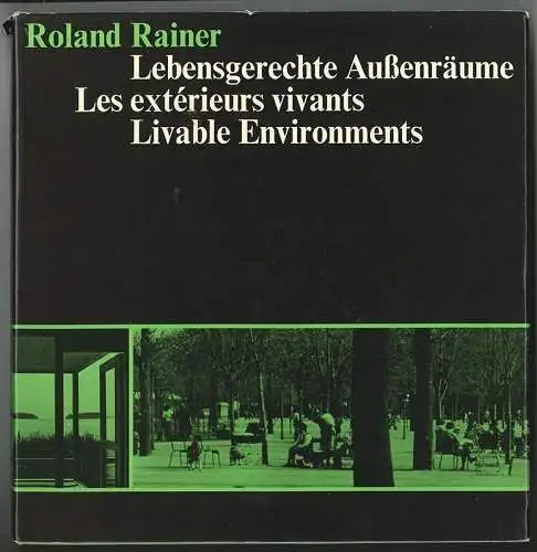 Lebensgerechte Außenräume. Livable Enviroments. Les extérieurs vivants. RAINER, 