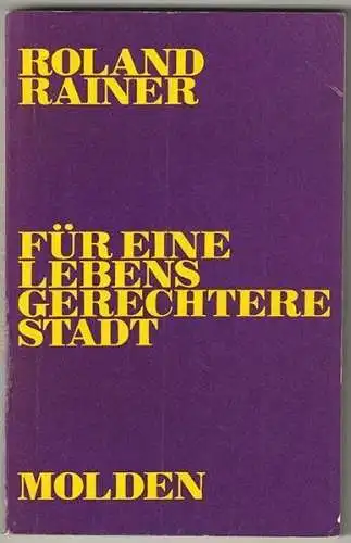 Für eine Lebensgerechtere Stadt. Beiträge aus 25 Jahren. RAINER, Roland.