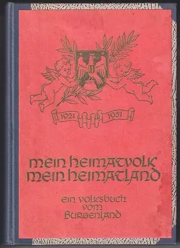 Mein Heimatvolk - mein Heimatland. Ein Volksbuch vom Burgenland. Zusammenstellun