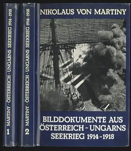Bilddokumente aus Österreich-Ungarns Seekrieg 1914-1918. MARTINY, Nikolaus v.