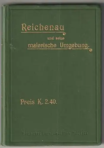 Reichenau und seine malerische Umgebung. Ein Wegweiser für Kurgäste und Naturfre