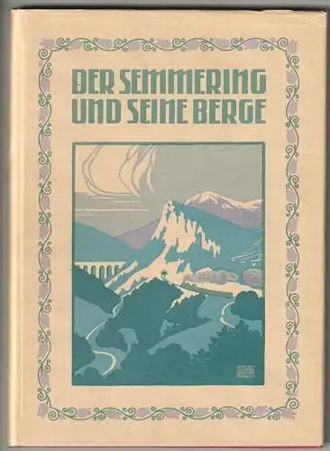 Der Semmering und seine Berge. Ein Album der Semmeringlandschaft von Gloggnitz b