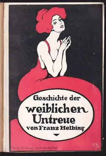 Geschichte der weiblichen Untreue. HELBING, Franz.