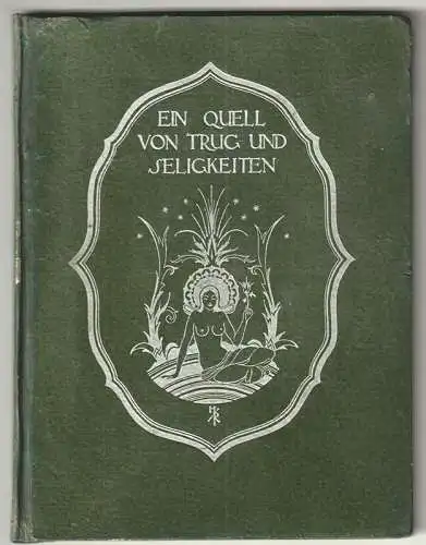 Ein Quell von Trug und Seligkeiten. Nacherzählt von Ernst Roenau. ROENAU, Ernst.