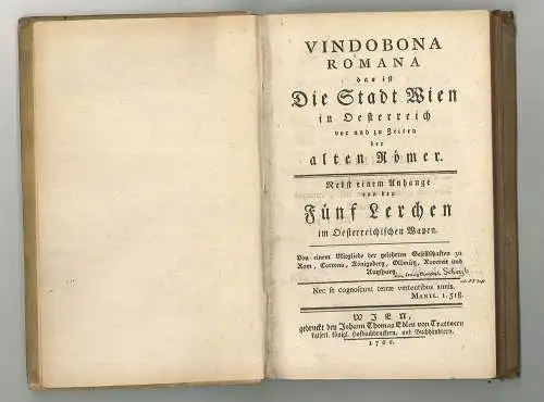 Vindobona Romana, das ist Die Stadt Wien in Oesterreich vor und zu Zeiten der al