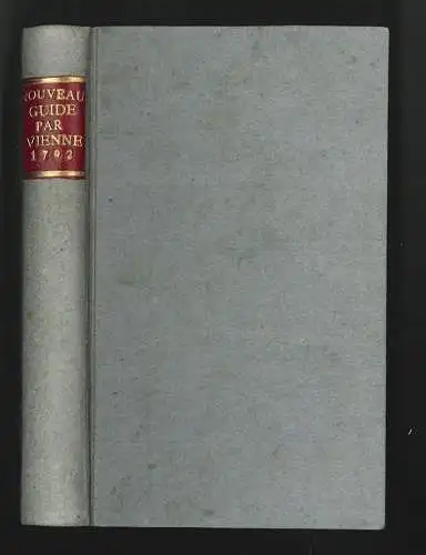 Nouveau Guide par Vienne, Pour les etrangers & les nationales de l`an 1792, Ou c