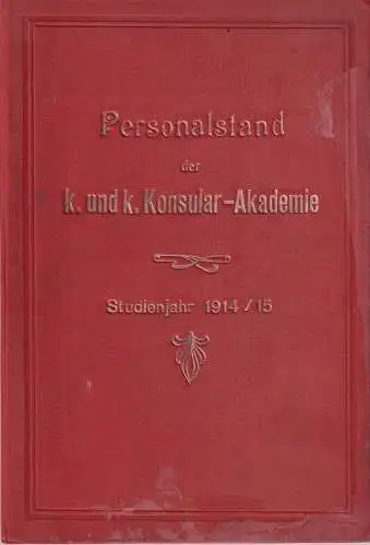 Personalstand der k. und k. Konsular-Akademie. Studienjahr 1914/15.