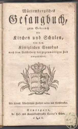 Würtembergisches Gesangbuch, zum Gebrauch für Kirchen und Schulen, von dem König