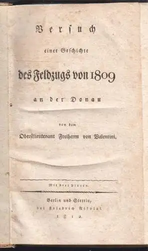 Versuch einer Geschichte des Feldzugs von 1809 an der Donau. VALENTINI, [Georg W