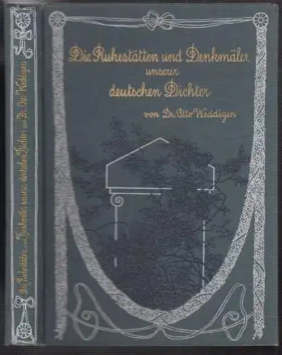 Ruhestätten und Denkmäler unserer deutschen Dichter. WEDDIGEN, Otto.