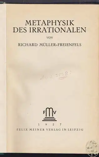 MÜLLER-FREIENFELS, Metaphysik des Irrationalen. 1927