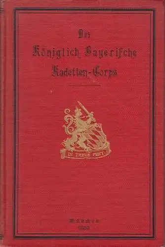 Das Königlich Bayerische Kadetten-Corps von der Gründung bis zur Gegenwart. TEIC