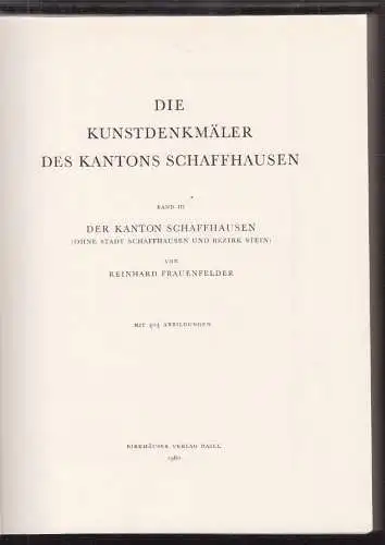 Die Kunstdenkmäler des Kantons Schaffhausen. FRAUENFELDER, Reinhard.