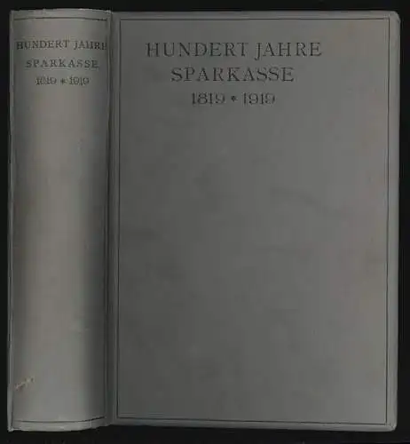 Hundert Jahre Sparkasse. Anlässlich des 100 jährigen Bestandes der Ersten Oester