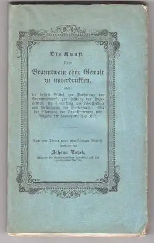 Die Kunst, den Branntwein ohne Gewalt zu unterdrükken, oder: die besten Mittel z
