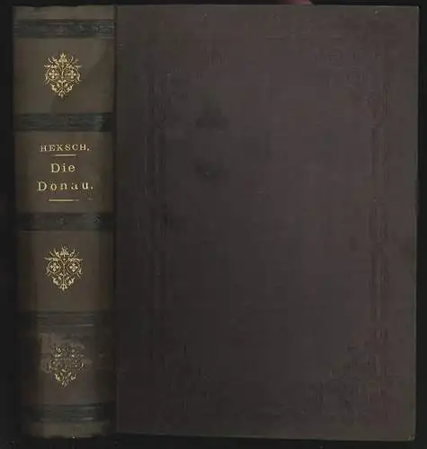 Die Donau von ihrem Ursprung bis an die Mündung. Eine Schilderung von Land und L