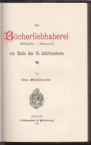 Die Bücherliebhaberei (Bibliophilie - Bibliomanie) am Ende des 19. Jahrhunderts.