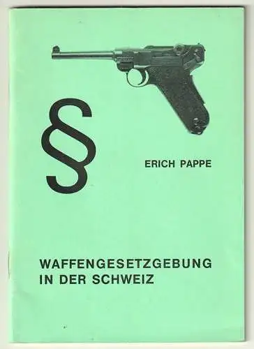 Waffengesetzgebung in der Schweiz. PAPPE, Erich.