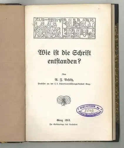 Wie ist die Schrift entstanden? VESELY, A[nton] J.