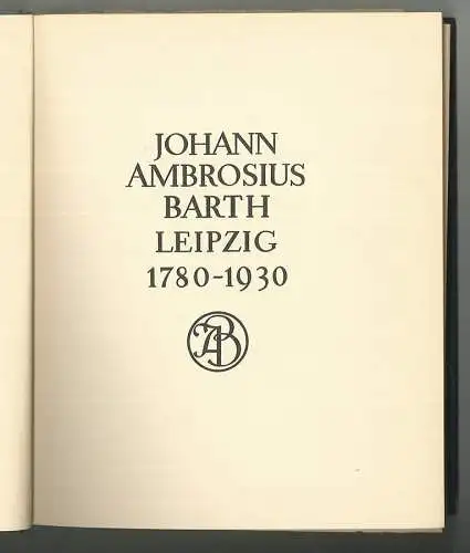 Johann Ambrosius Barth, Leipzig 1780-1930.