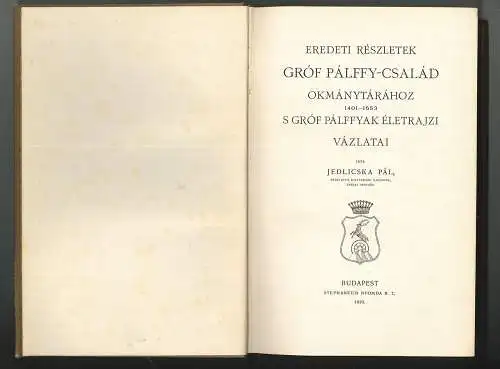 Eredeti részletek Gróf Pálffy-Család okmánytárához 1401-1653 s Gróf Pálffyak éle