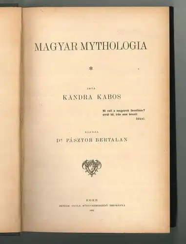 Magyar mythologia. Kiadja Pászor Bertalan. (Hrsg.). KANDRA, Kabos.