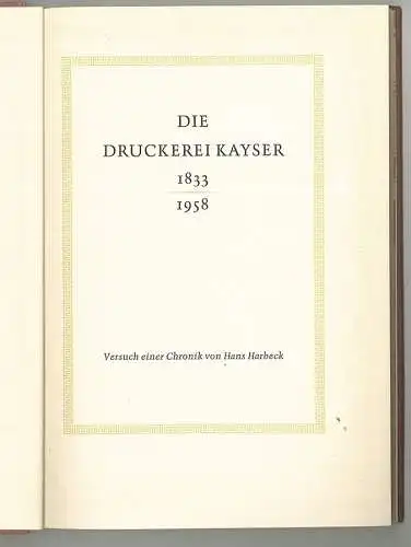 Die Druckerei Kayser 1833-1958. Versuch einer Chronik. HARBECK, Hans.