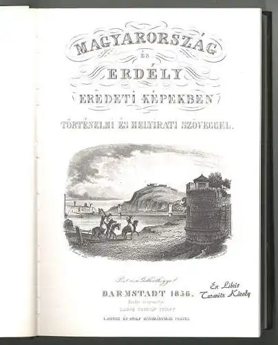 Magyarország és Erdély eredeti képekben történelmi és helyrati szöveggel. [Ungar