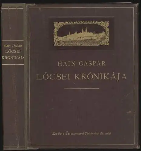 Löcsei krónikája. A Szepesmegyei történelmi tásrsulat. HAIN, Gáspár.