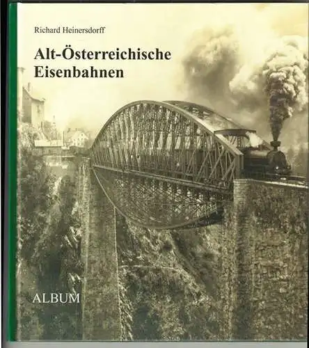 Alt-Österreichische Eisenbahnen. HEINERSDORFF, Richard. (Hrsg.).