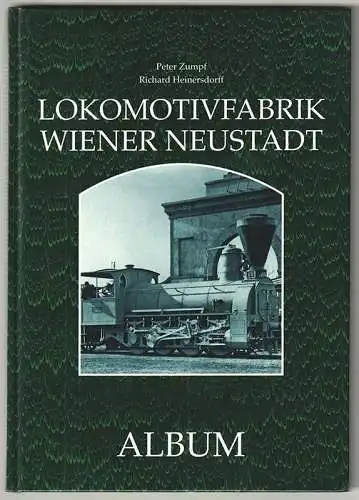 Lokomotivfabrik Wiener Neustadt. ZUMPF, Peter. - HEINERSDORFF, Richard.