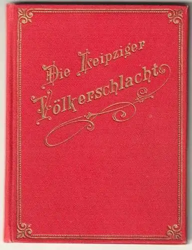 Geschichte der Leipziger Völkerschlacht, bis zum Uebergange der französischen Ar