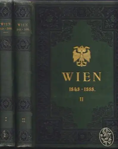 Wien 1848-1888. Denkschrift zum 2. December 1888. Hrsg. v. Gemeinderathe der Sta