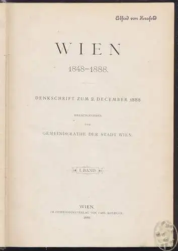 Wien 1848-1888. Denkschrift zum 2. December 1888. Hrsg. v. Gemeinderathe der Sta