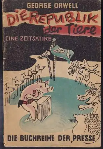 ORWELL, Die Republik der Tiere. Eine Zeitsatire. 1951