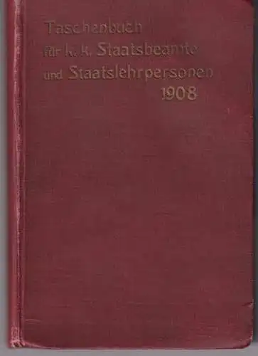 Taschenbuch für k. k. Staatsbeamte und Staatslehrpersonen für das Jahr 1908. FLE